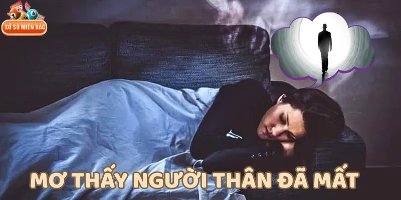Giải mã chung về ý nghĩa và nằm mơ thấy người thân đã mất đánh số gì